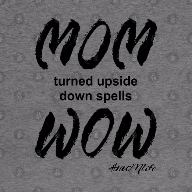 #MOMlife - Upside Down Spells Wow by Vitalitee